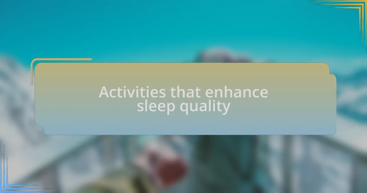 Activities that enhance sleep quality