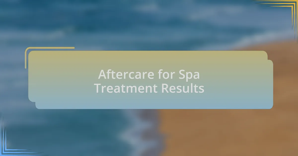 Aftercare for Spa Treatment Results