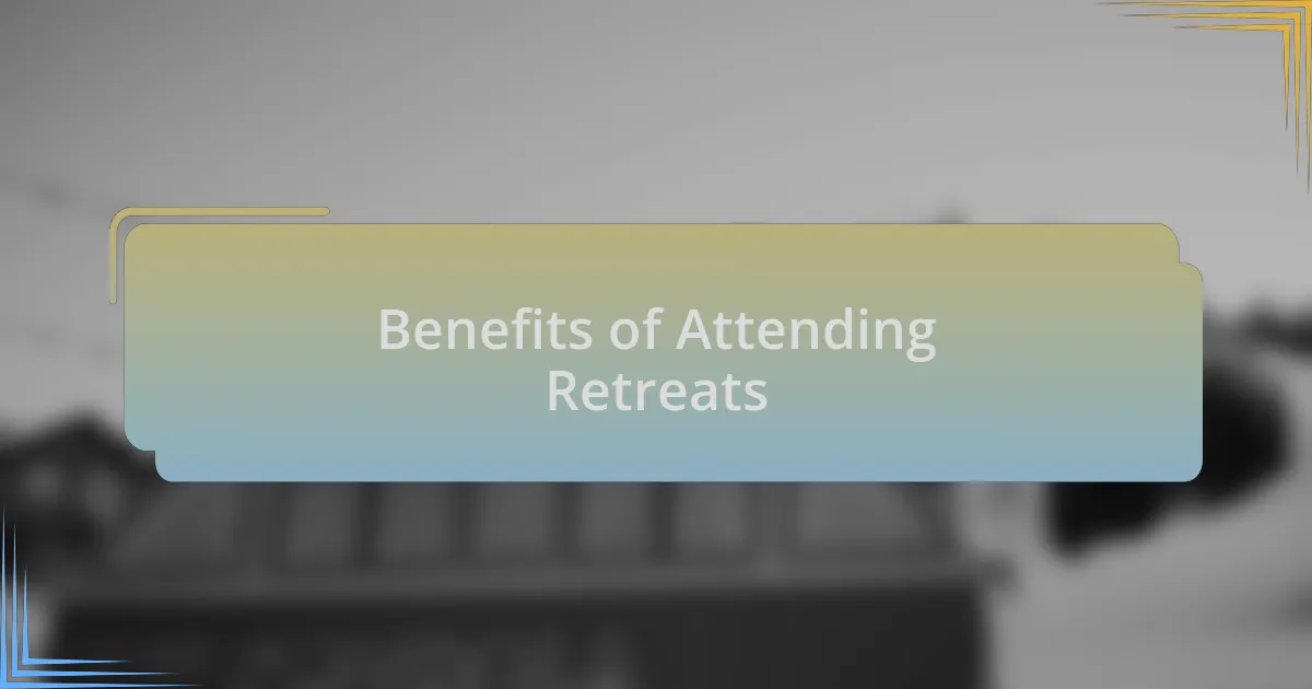 Benefits of Attending Retreats