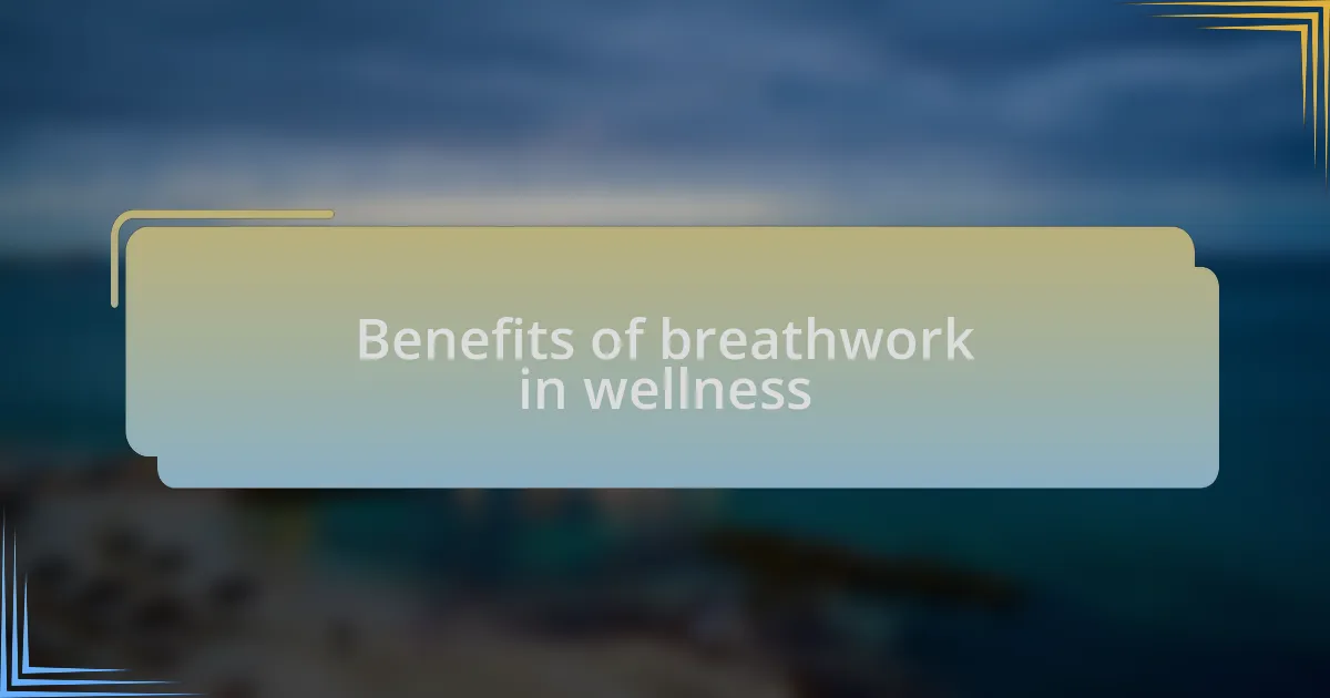 Benefits of breathwork in wellness