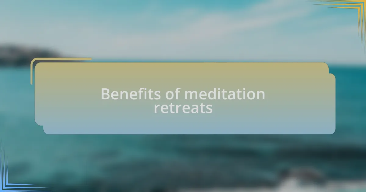 Benefits of meditation retreats