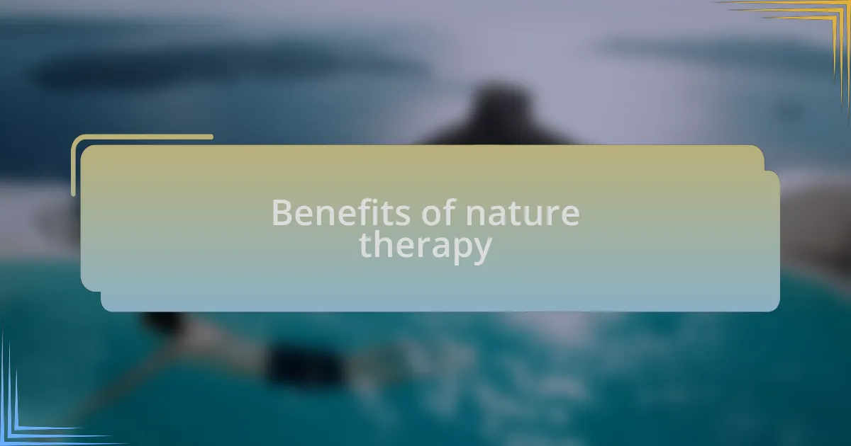 Benefits of nature therapy