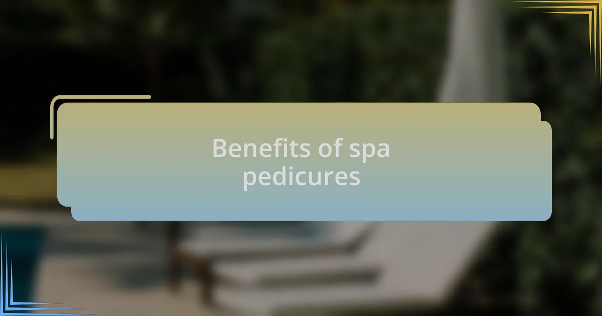 Benefits of spa pedicures