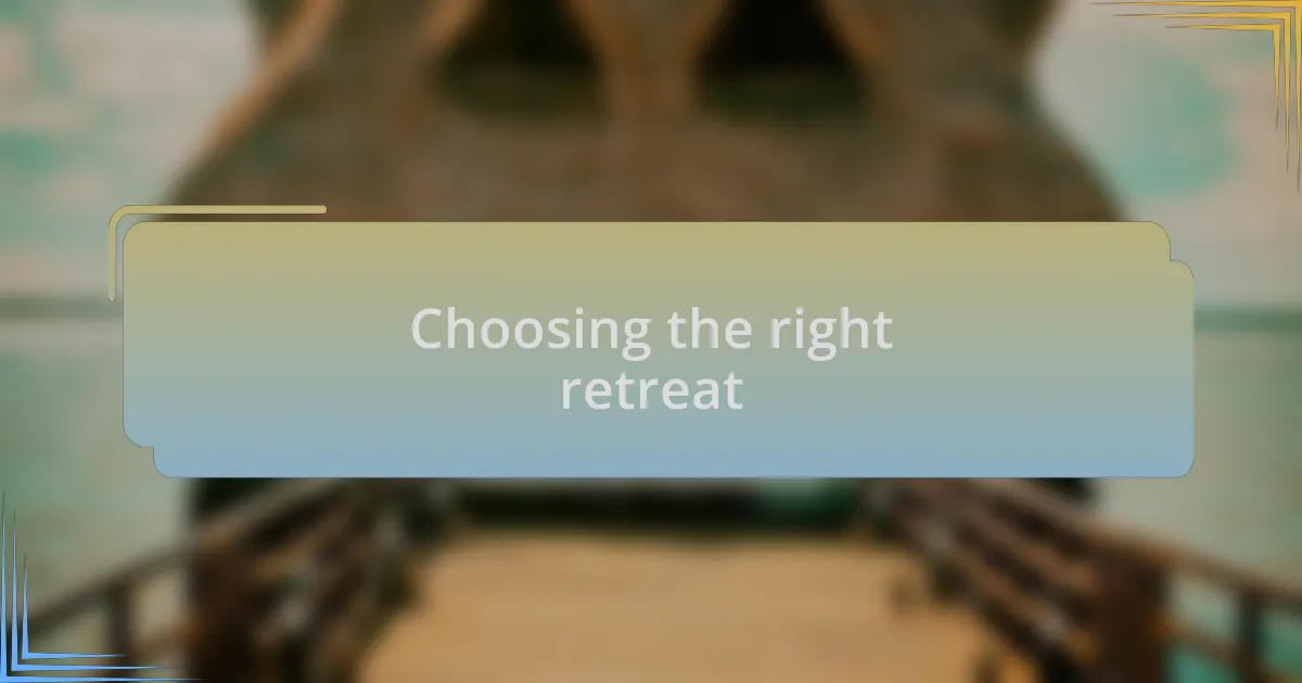 Choosing the right retreat