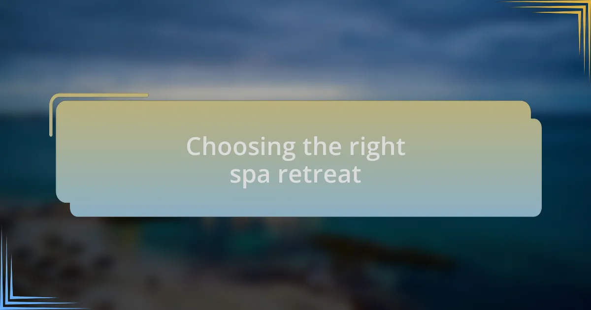 Choosing the right spa retreat