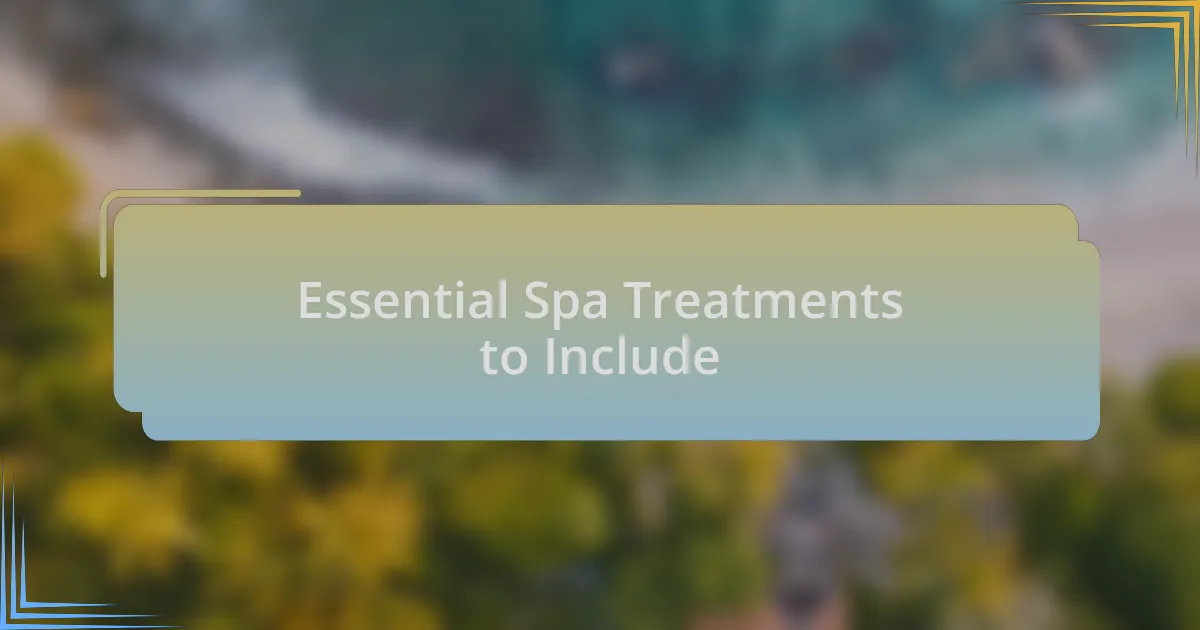 Essential Spa Treatments to Include
