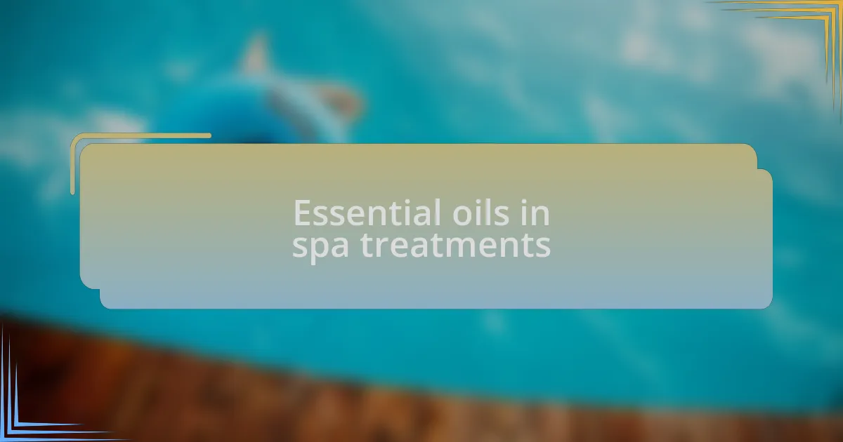 Essential oils in spa treatments