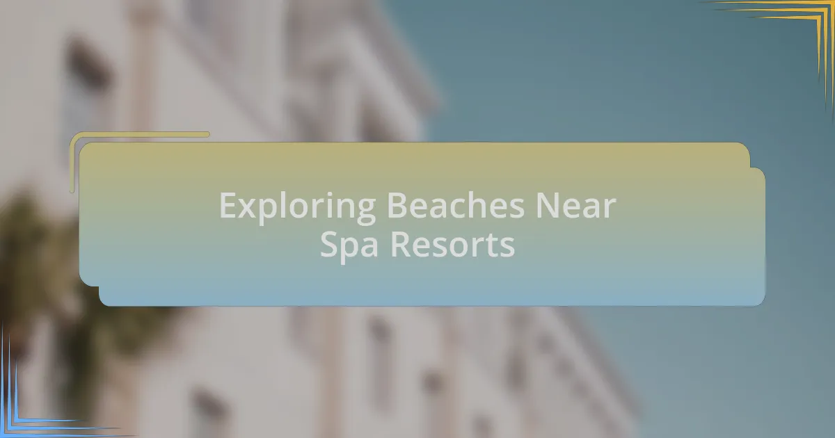 Exploring Beaches Near Spa Resorts