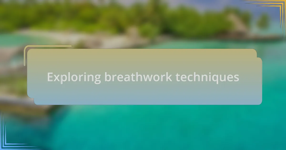 Exploring breathwork techniques