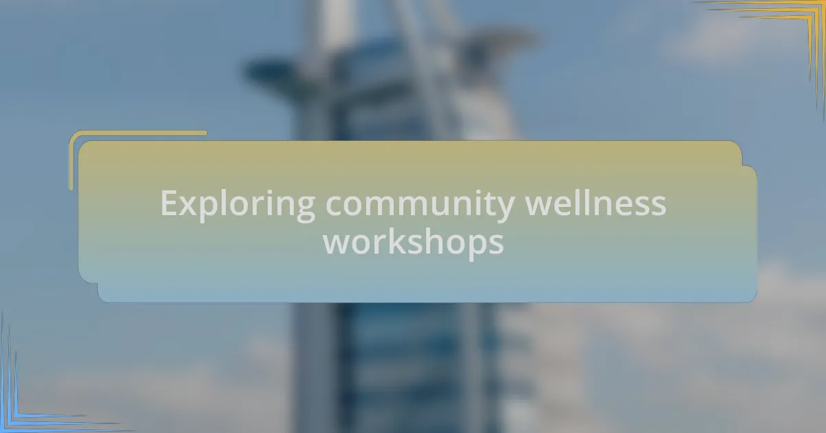 Exploring community wellness workshops