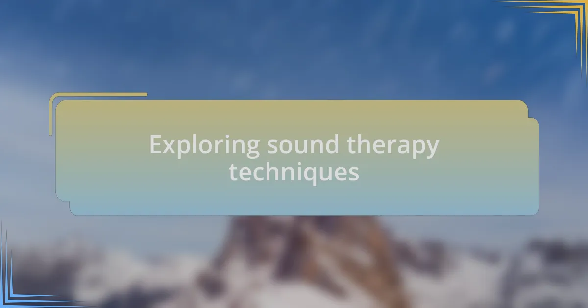 Exploring sound therapy techniques