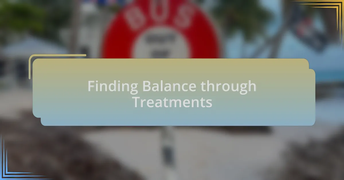 Finding Balance through Treatments
