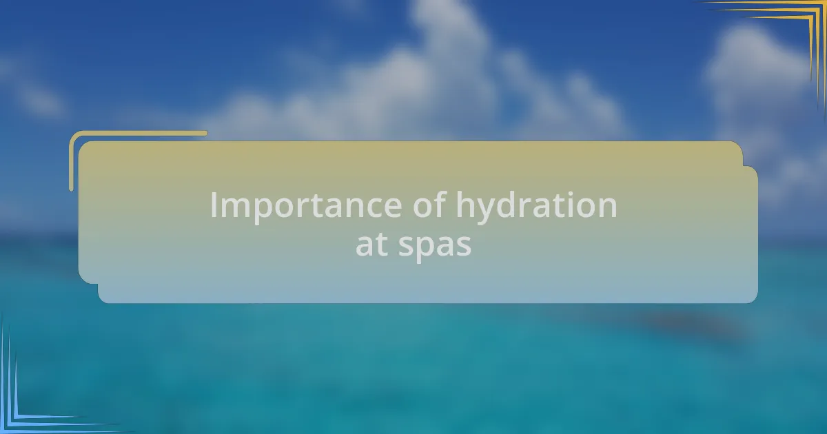 Importance of hydration at spas