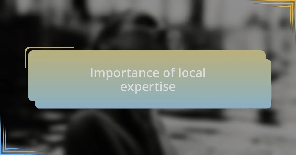 Importance of local expertise