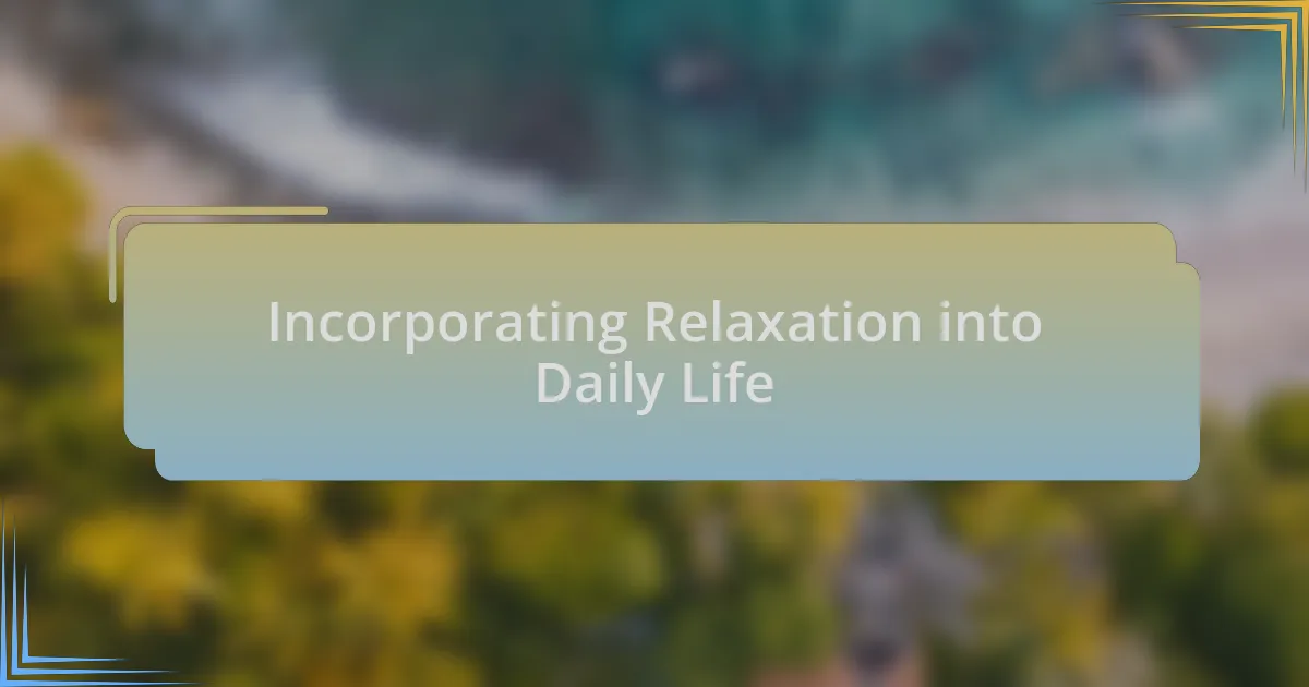 Incorporating Relaxation into Daily Life