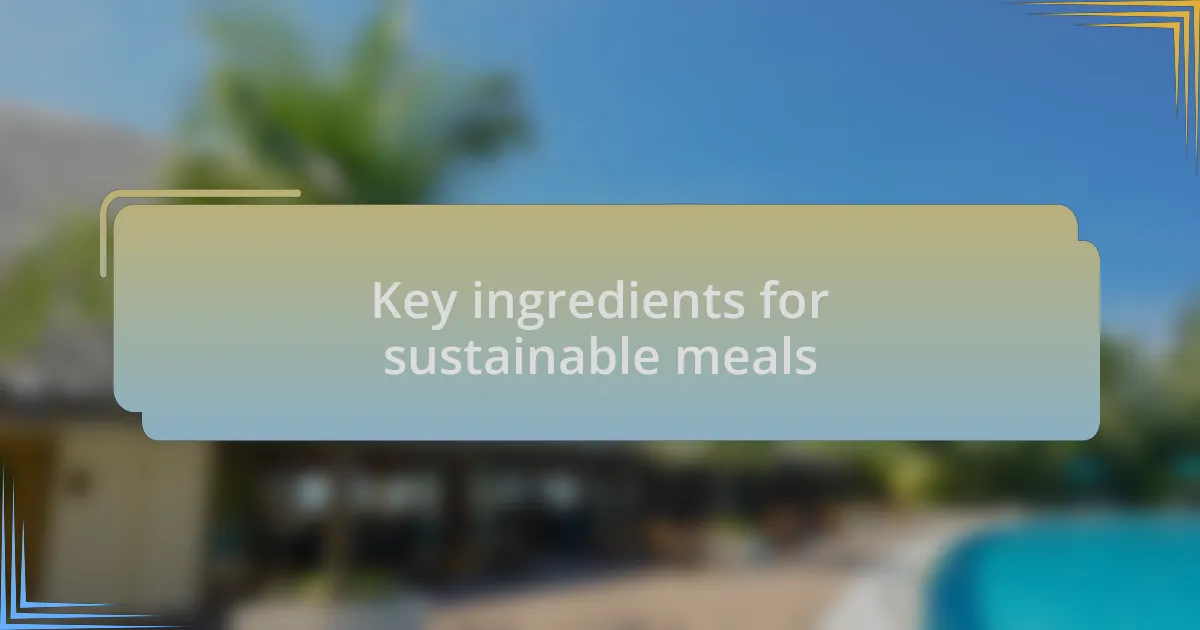 Key ingredients for sustainable meals