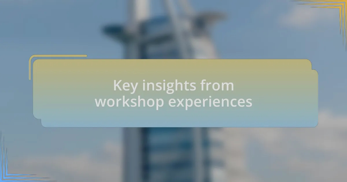 Key insights from workshop experiences