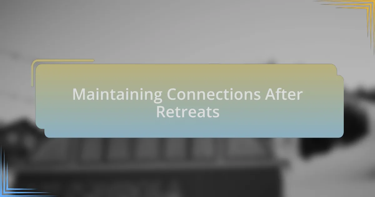 Maintaining Connections After Retreats