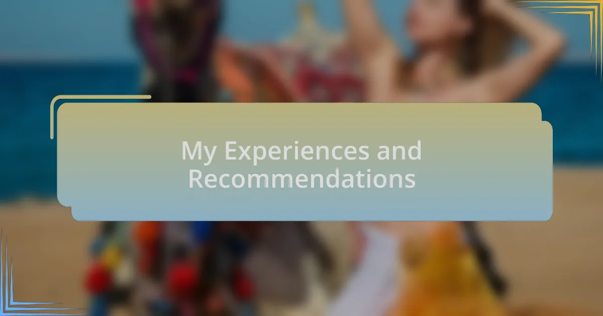 My Experiences and Recommendations