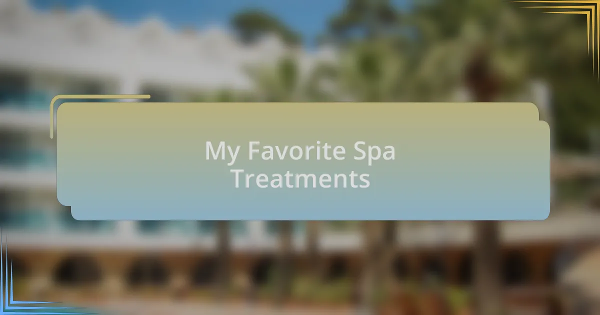 My Favorite Spa Treatments