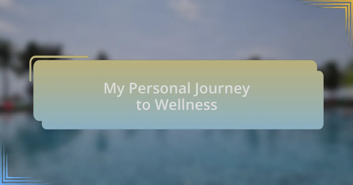 My Personal Journey to Wellness