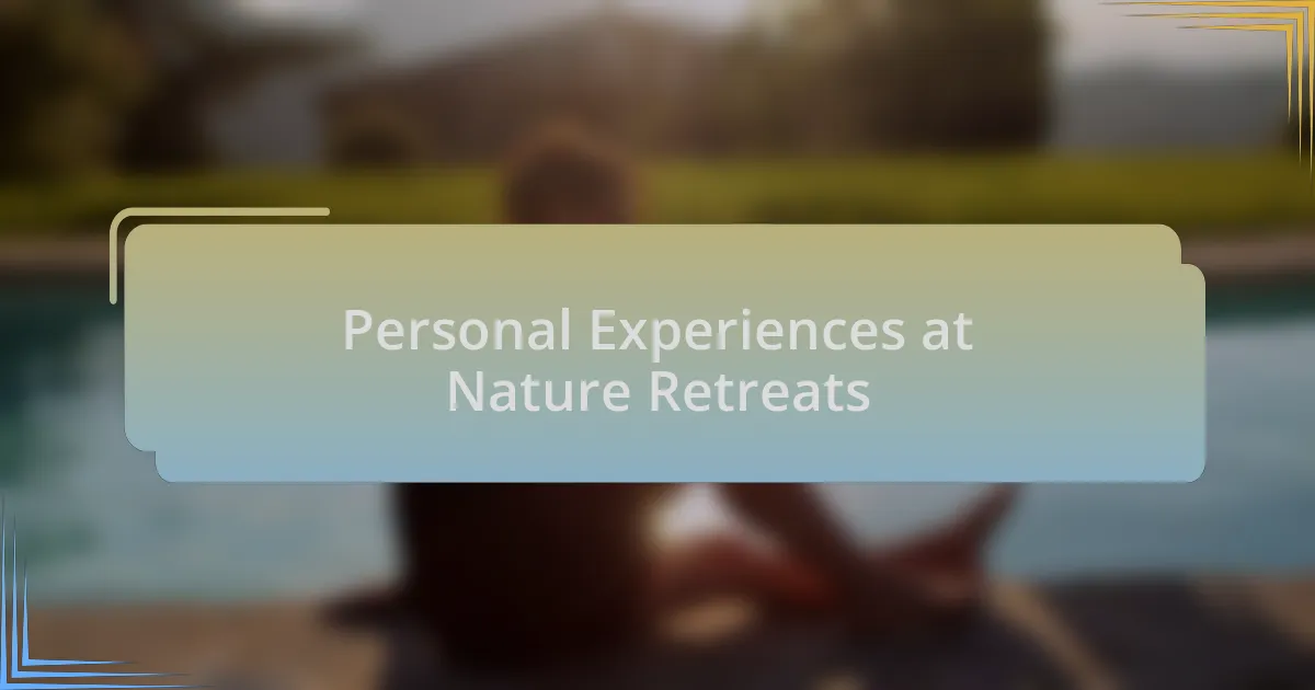 Personal Experiences at Nature Retreats