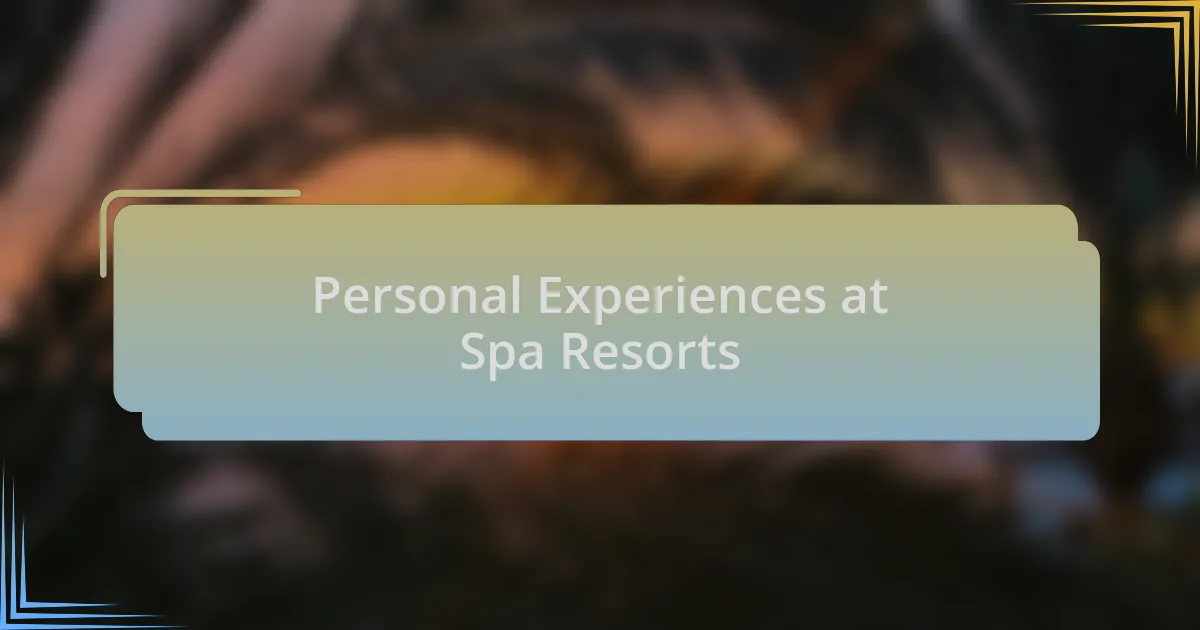 Personal Experiences at Spa Resorts