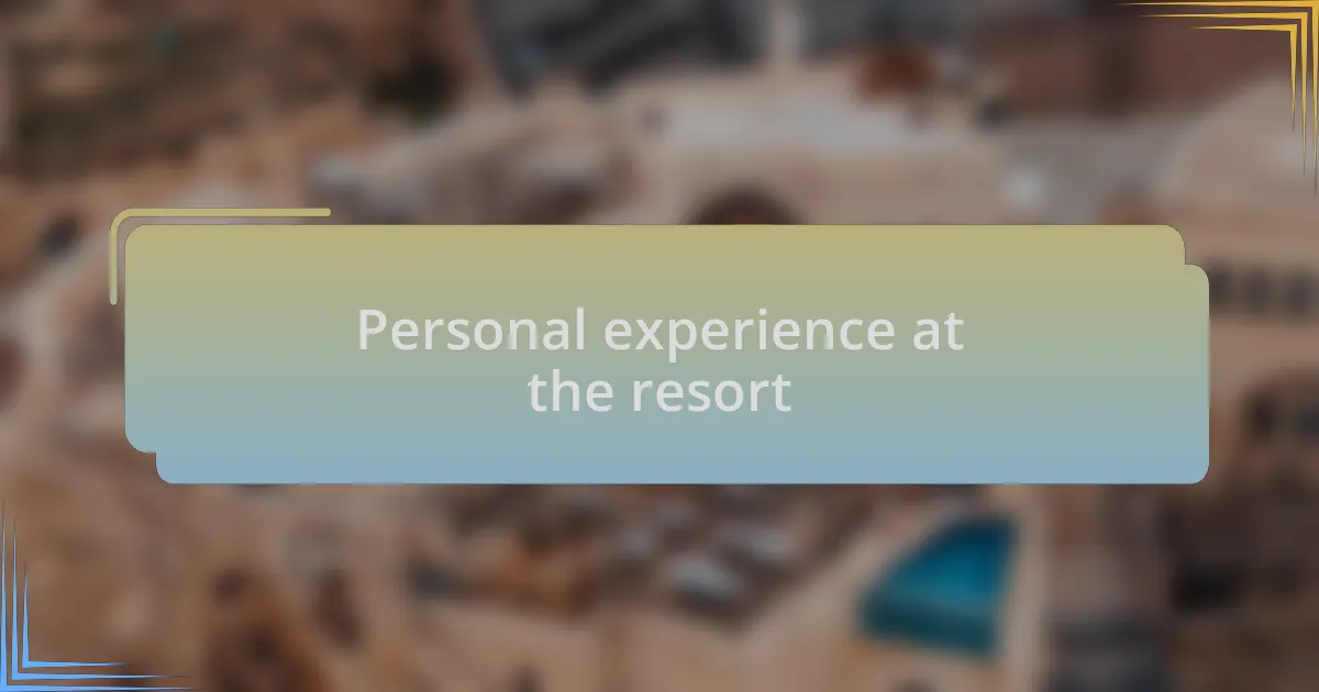 Personal experience at the resort