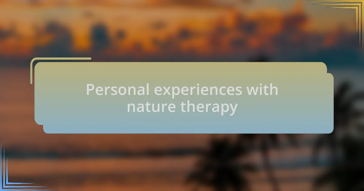 Personal experiences with nature therapy