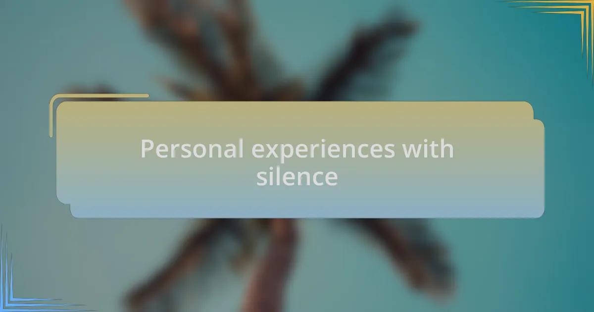 Personal experiences with silence