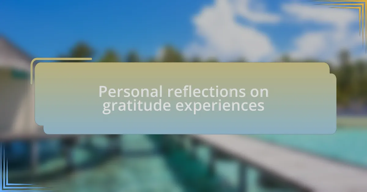 Personal reflections on gratitude experiences