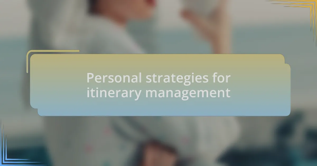 Personal strategies for itinerary management