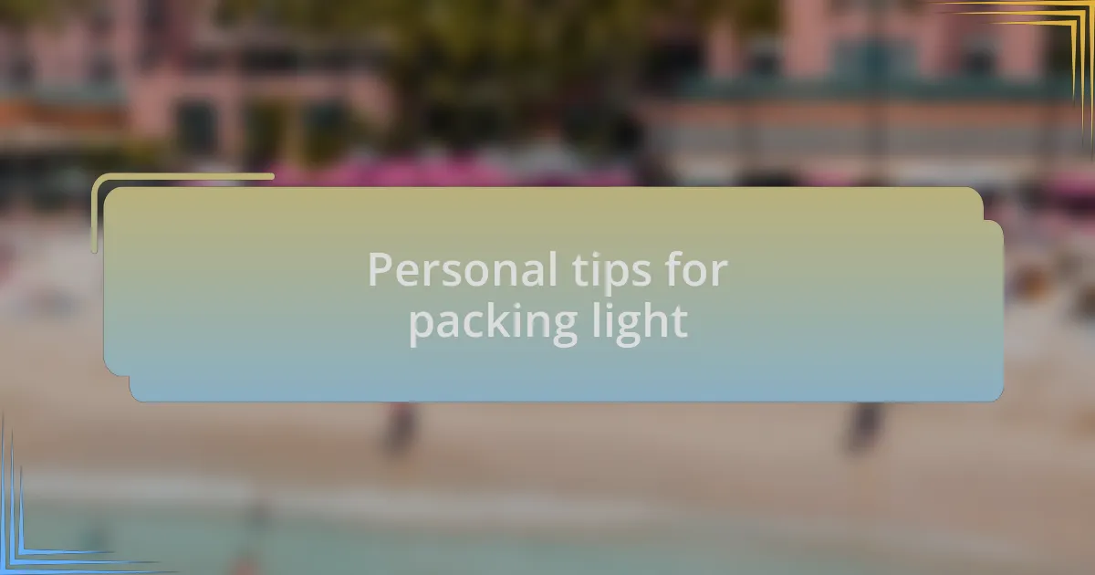 Personal tips for packing light