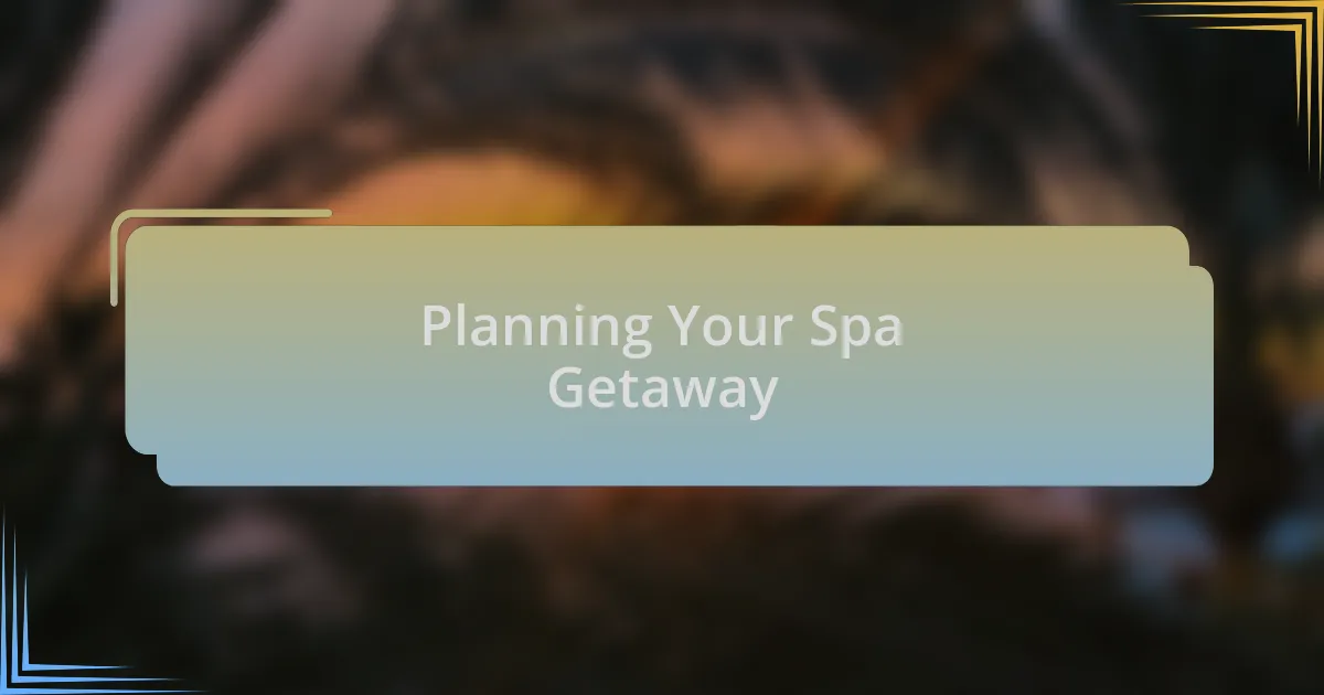 Planning Your Spa Getaway
