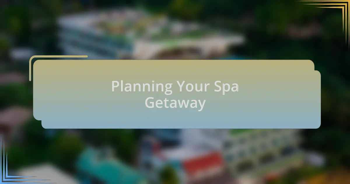 Planning Your Spa Getaway