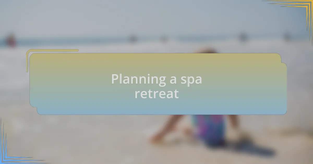 Planning a spa retreat