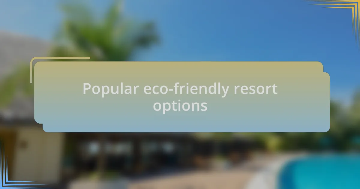 Popular eco-friendly resort options