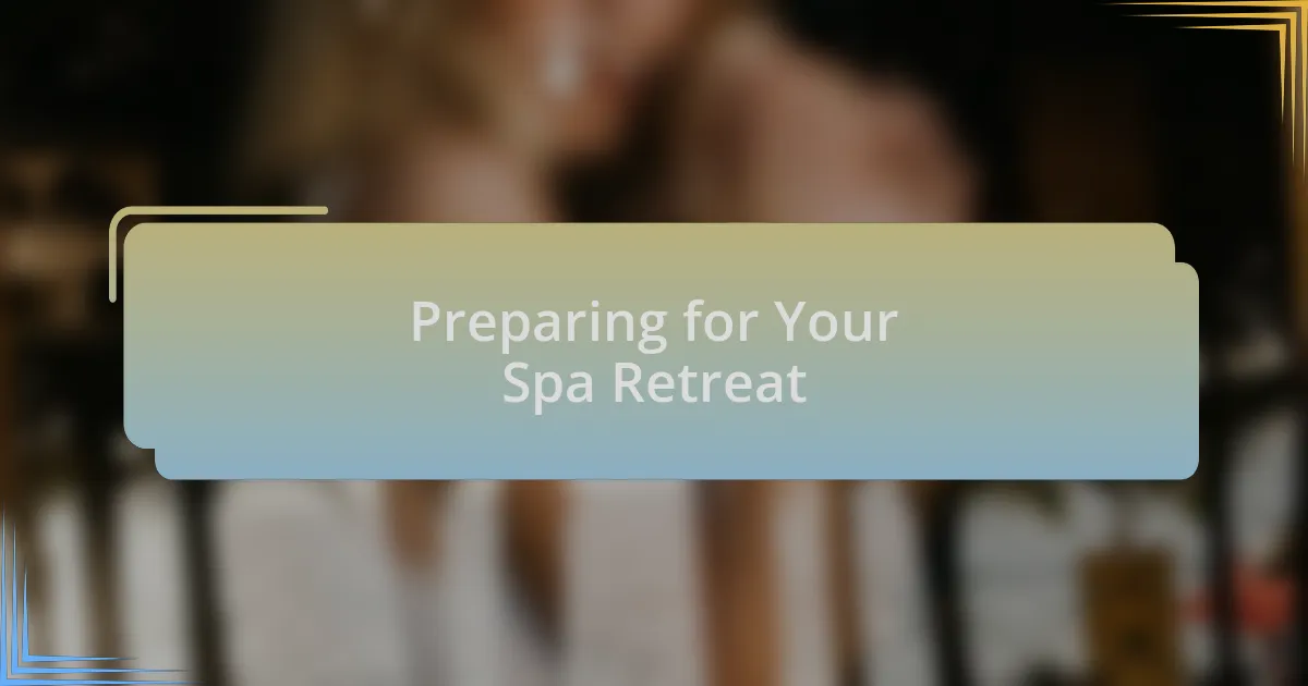 Preparing for Your Spa Retreat