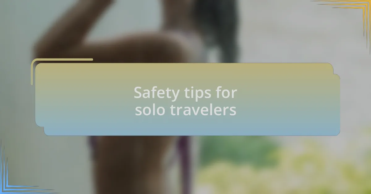 Safety tips for solo travelers