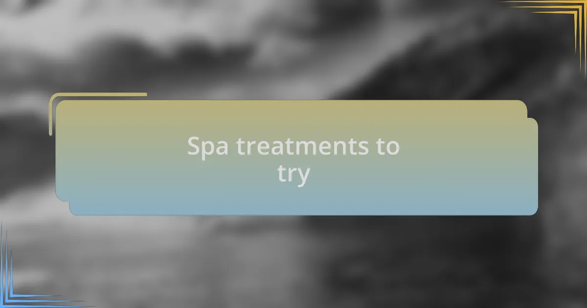 Spa treatments to try