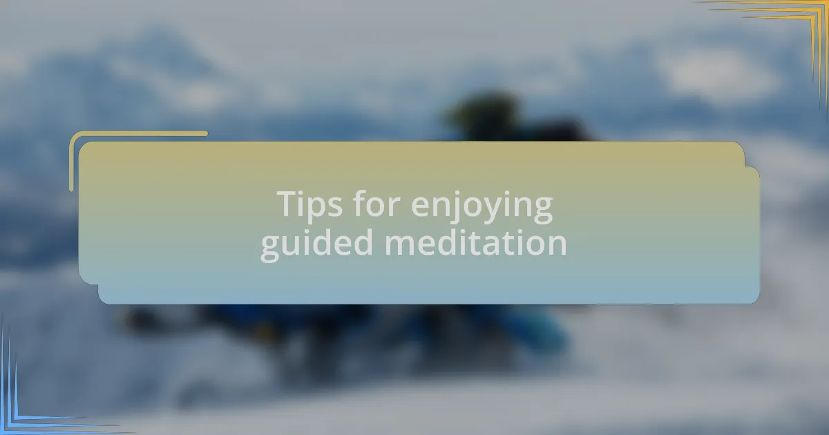 Tips for enjoying guided meditation