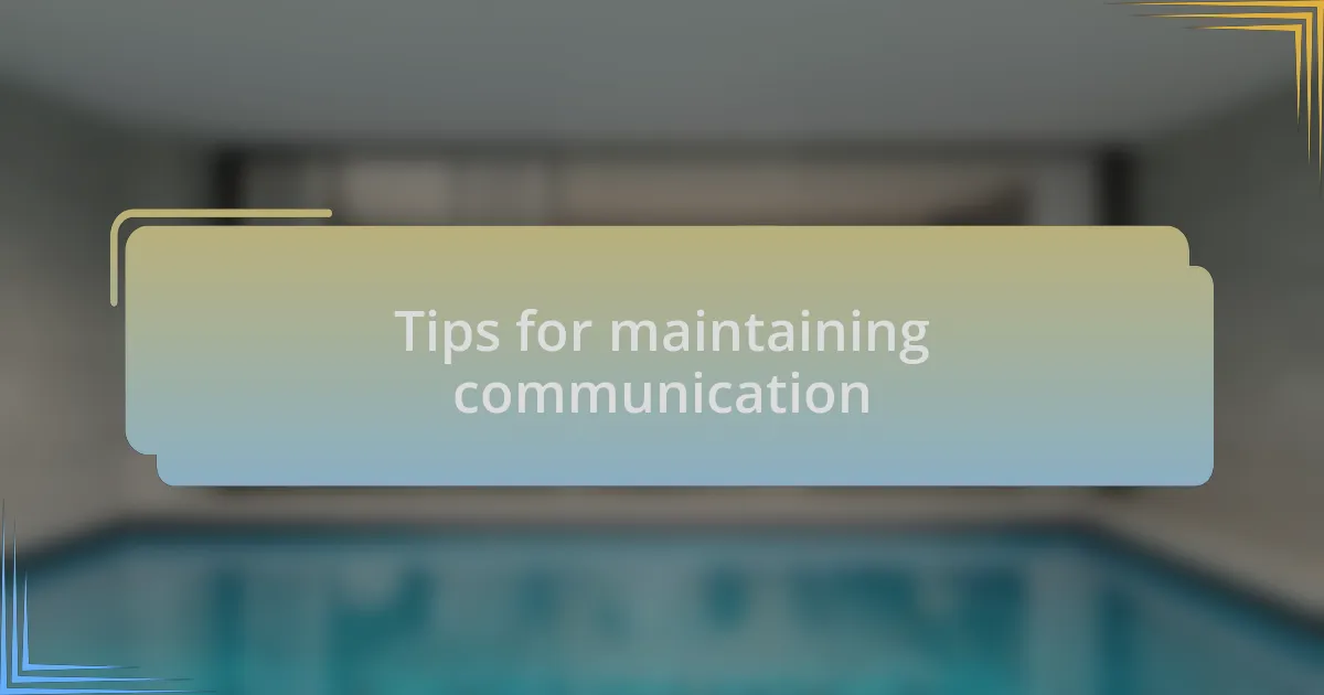Tips for maintaining communication