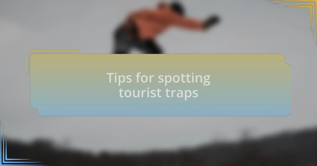 Tips for spotting tourist traps