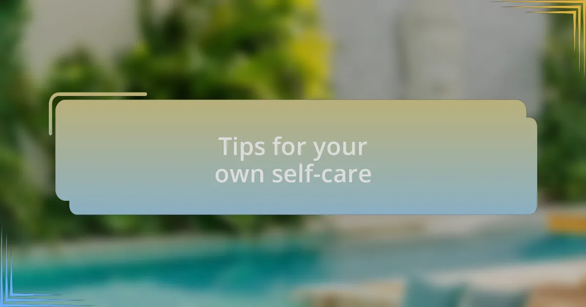 Tips for your own self-care