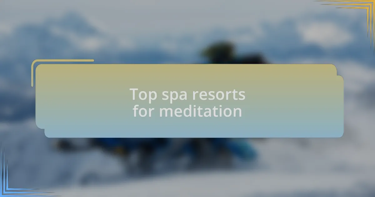 Top spa resorts for meditation