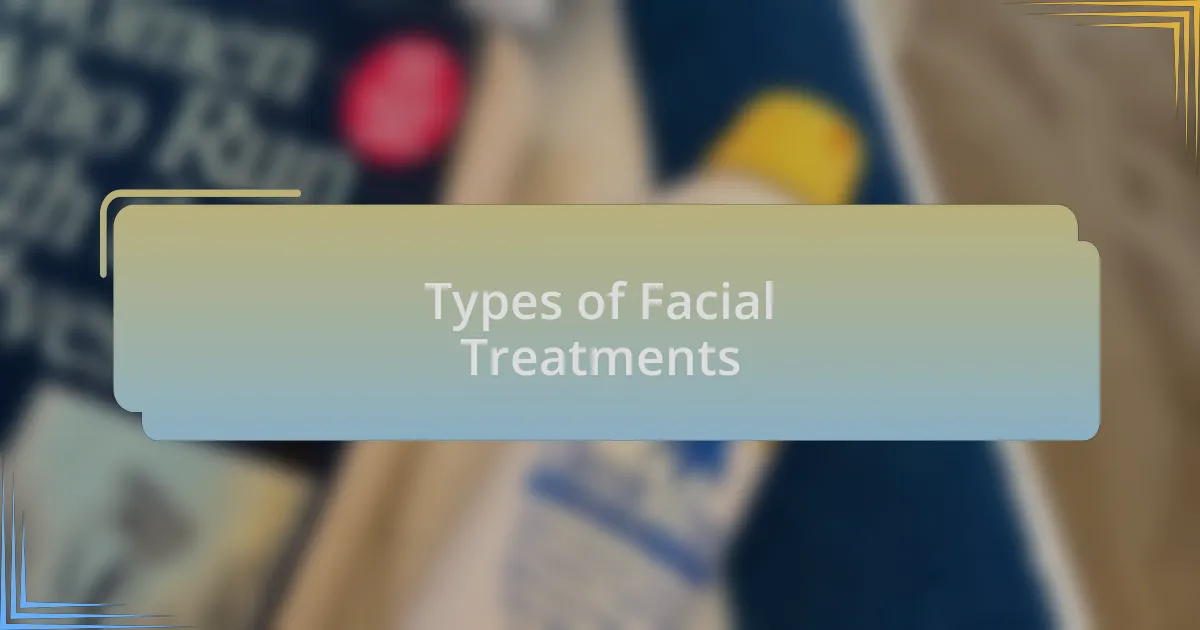 Types of Facial Treatments