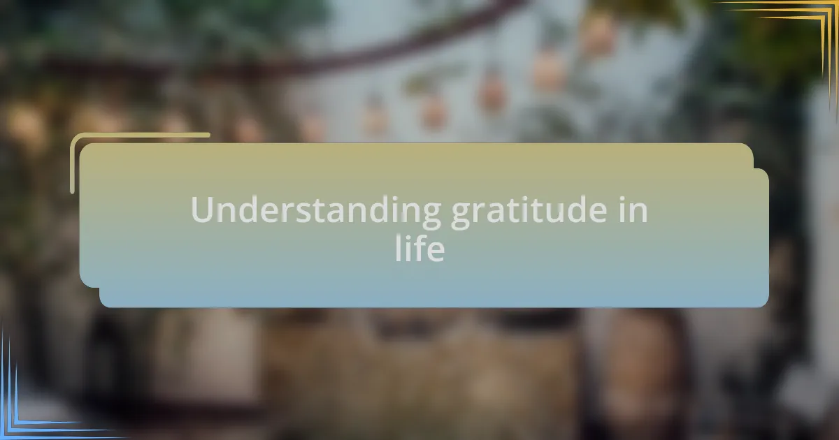 Understanding gratitude in life