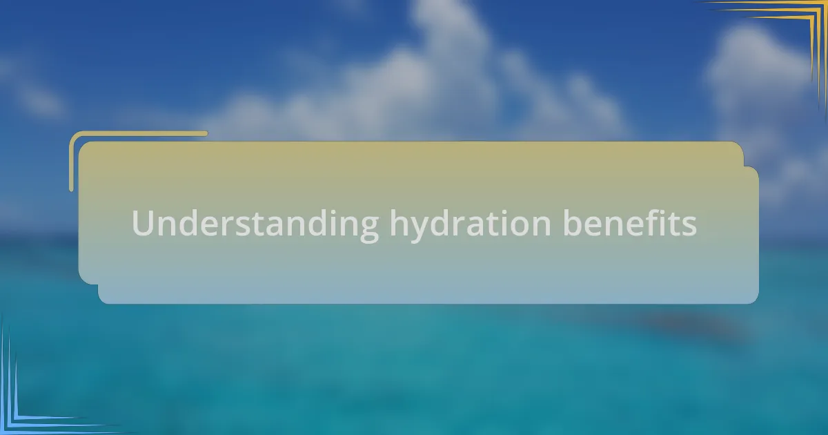Understanding hydration benefits