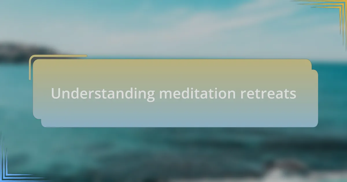 Understanding meditation retreats