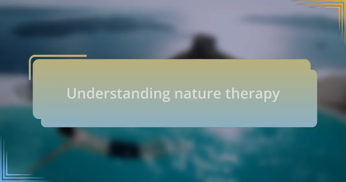 Understanding nature therapy
